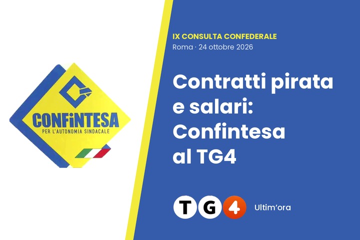 CONTRATTI PIRATA E SALARI: LA CONSULTA CONFEDERALE SUL TG4